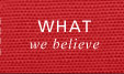 What We Believe